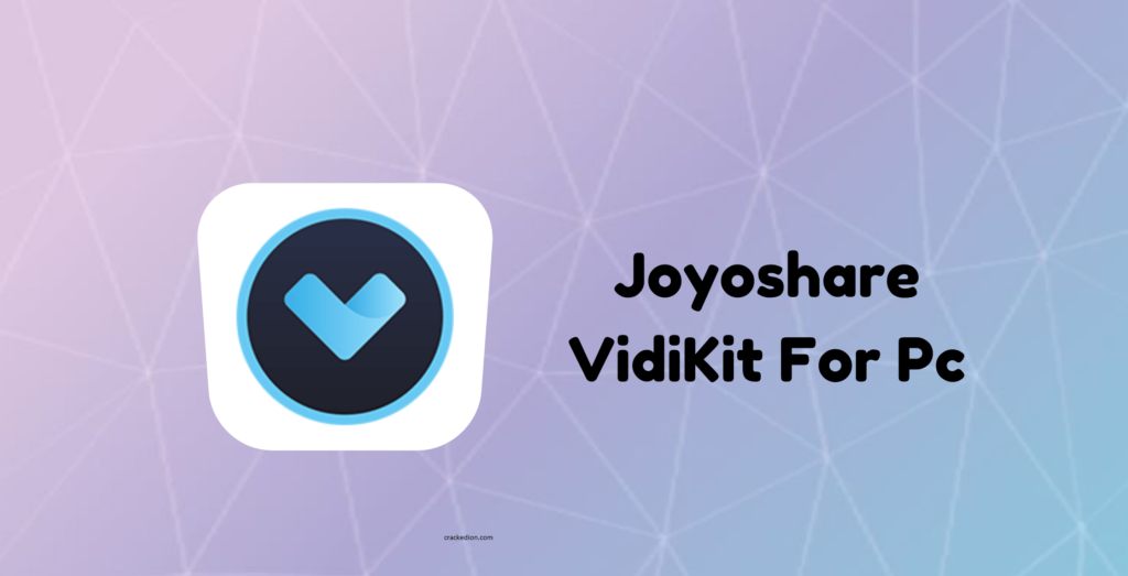 Joyoshare VidiKit 3.3.1.44 With Crack